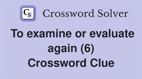 evaluate crossword clue|evaluate 6 letters.